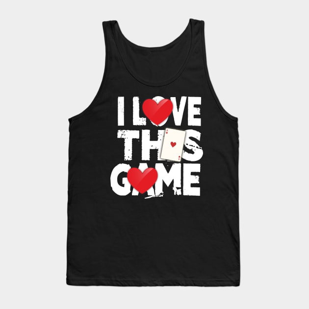 I Love This Game Poker Hearts Gambling Card Player Tank Top by theperfectpresents
